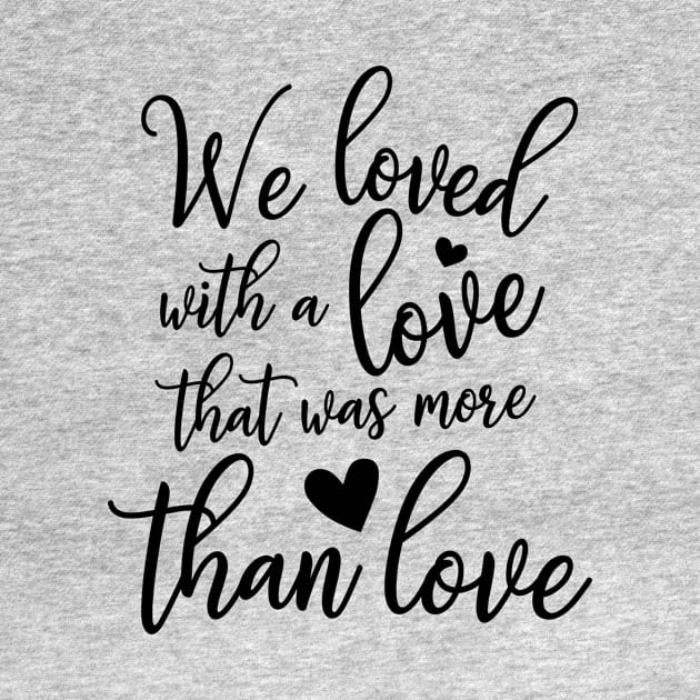 We Loved With A Love by Meme My Shirt Shop